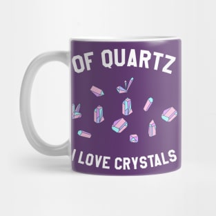 Of Quartz I Love Crystals Mug